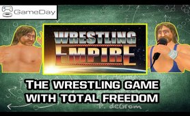 Wrestling Empire - Why MDickie Wrestling Games are so Special | GameDay